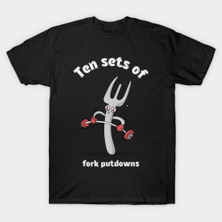 Ten sets of fork putdowns T-Shirt